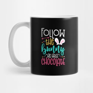 Follow The Bunny He Has Chocolate Easter Mug